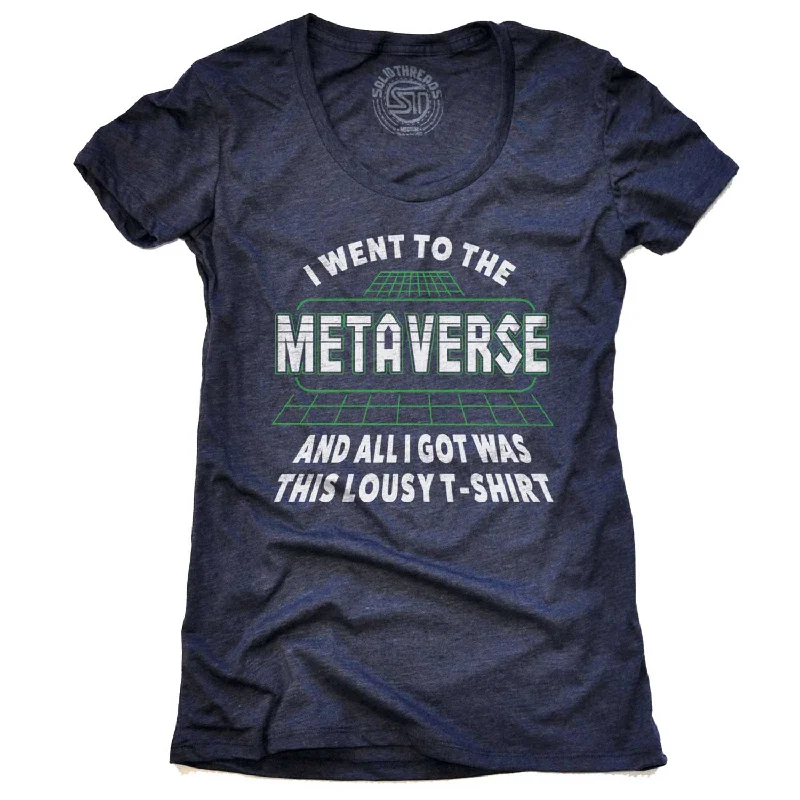 Women’s loose fit T-Shirts Women's I Went to the Metaverse and I All Got was This Lousy T-shirt