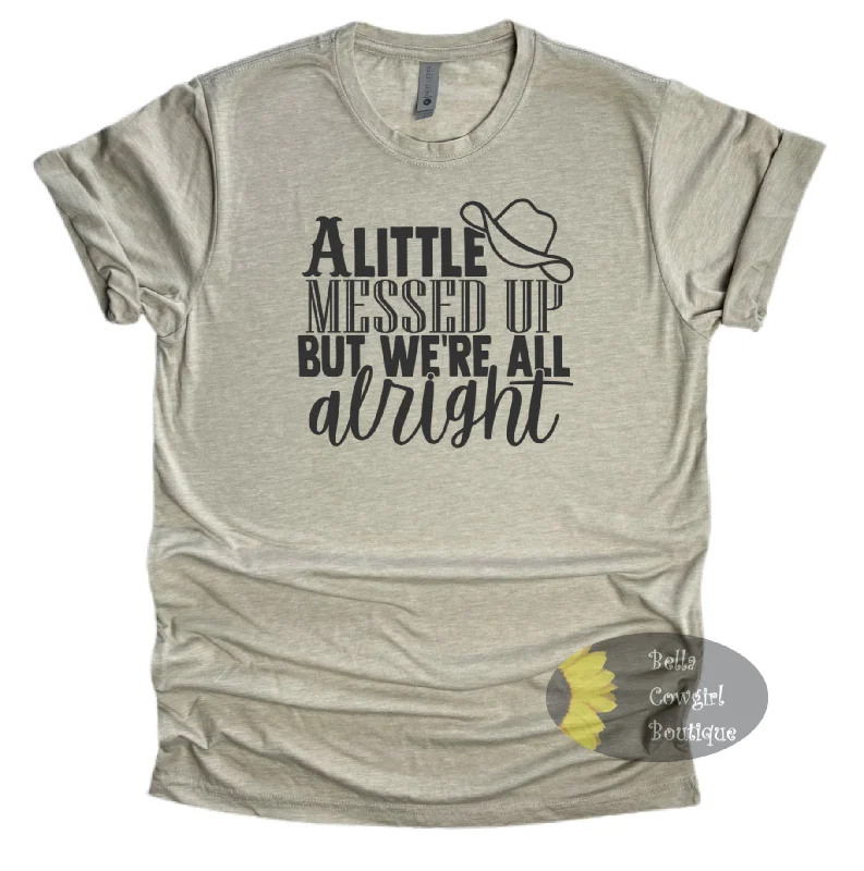 Women’s fun graphic designs A Little Messed Up But We're All Alright Country Music T-Shirt